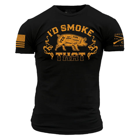 Grunt Style "I'd smoke that" T shirt