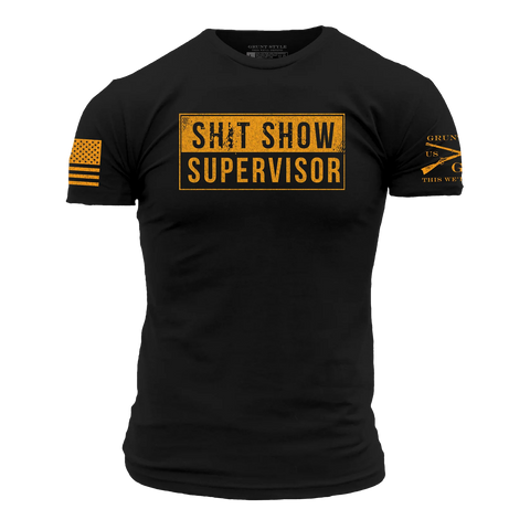 Grunt Style " Sh*t show supervisor "  T shirt