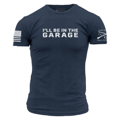 Grunt Style " I'll be in the garage"  T shirt